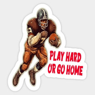 Play hard or go home Sticker